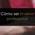 Cómo ser inversor profesional