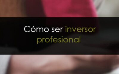 Cómo ser inversor profesional