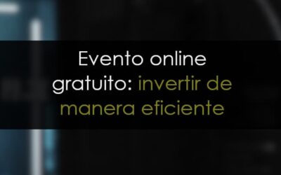 Evento para la posteridad: Invierte de manera eficiente