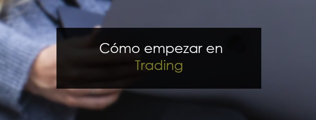 Trading: Qué es | Cómo funciona | Cómo empezar paso a paso