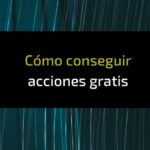 Cómo conseguir una acción gratis desde España