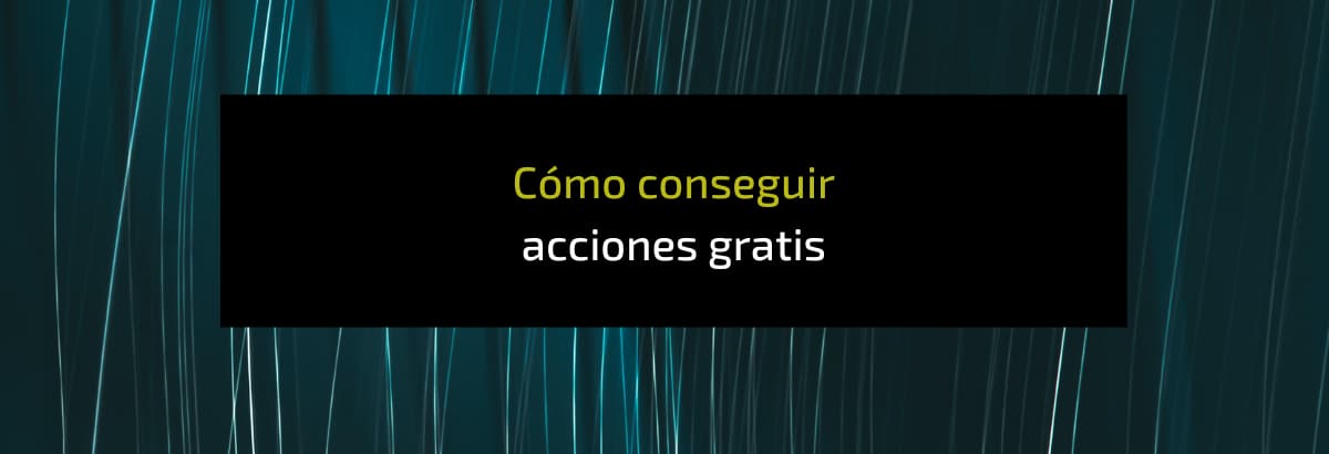 conseguir acciones gratis