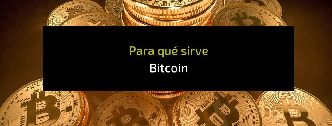 Venga, en serio ¿para qué sirve Bitcoin?