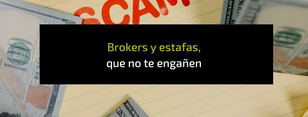 Broker y estafas, que no te engañen