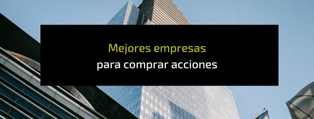 9 Mejores empresas para comprar acciones