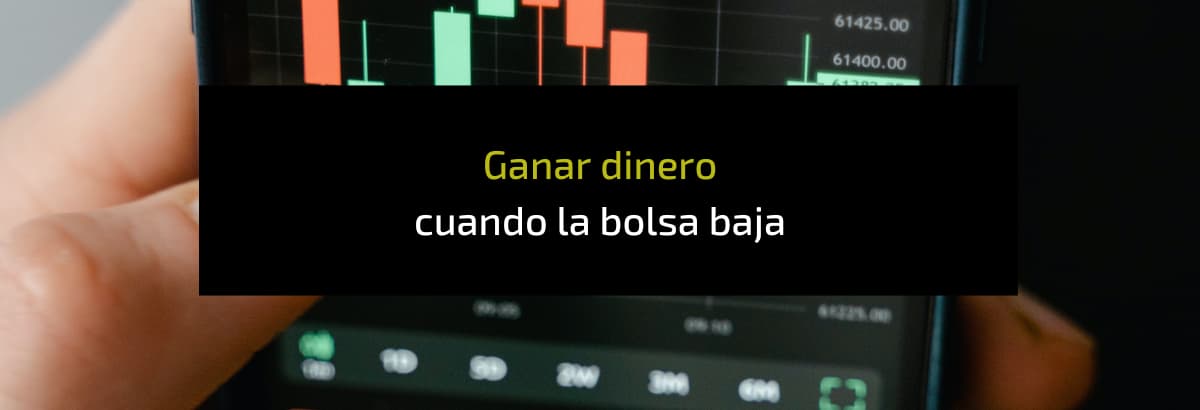 ganar dinero cuando la bolsa baja