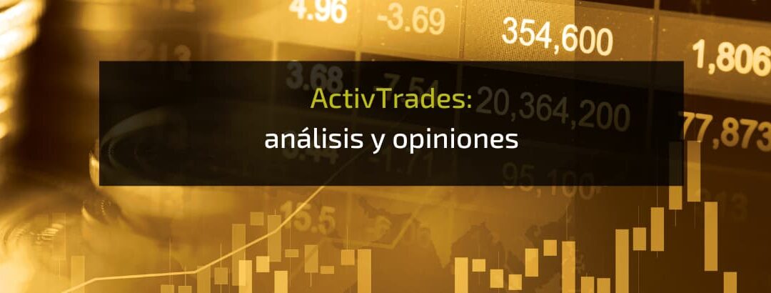 ActivTrades: Opiniones y análisis completo