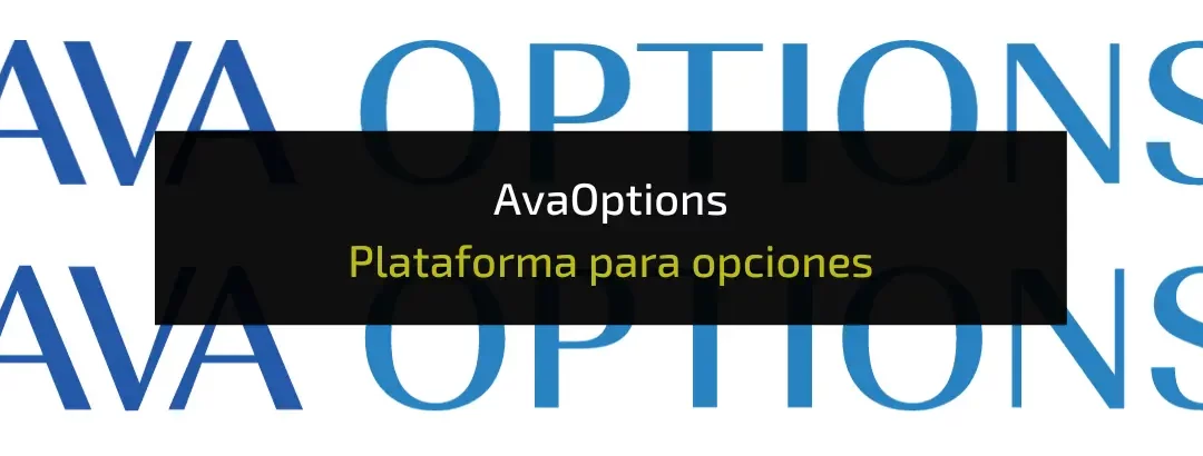 AvaOptions opiniones, ¿buena plataforma para opciones?