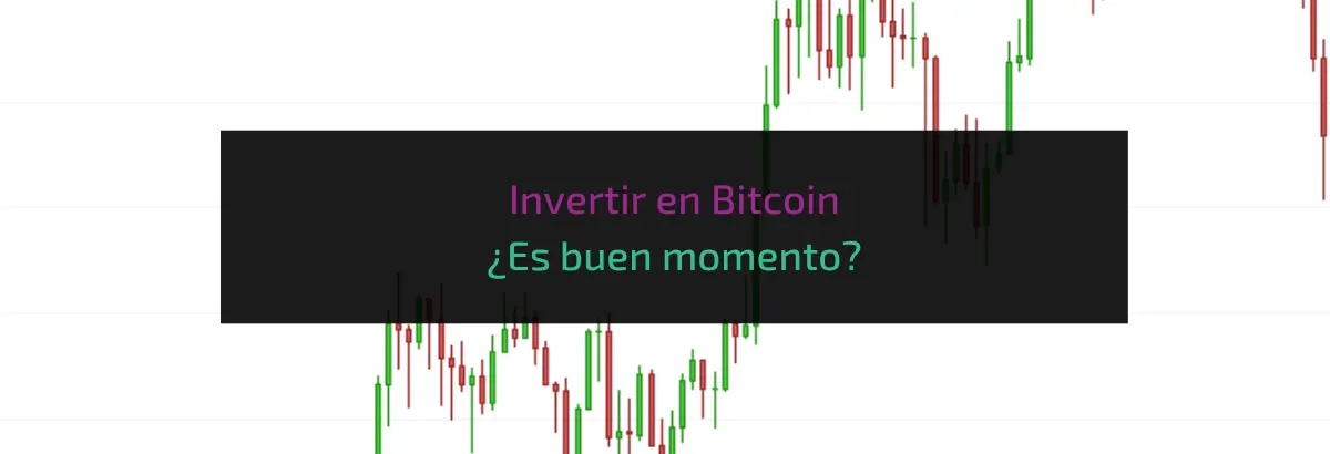 Invertir en Bitcoin ¿Es buen momento