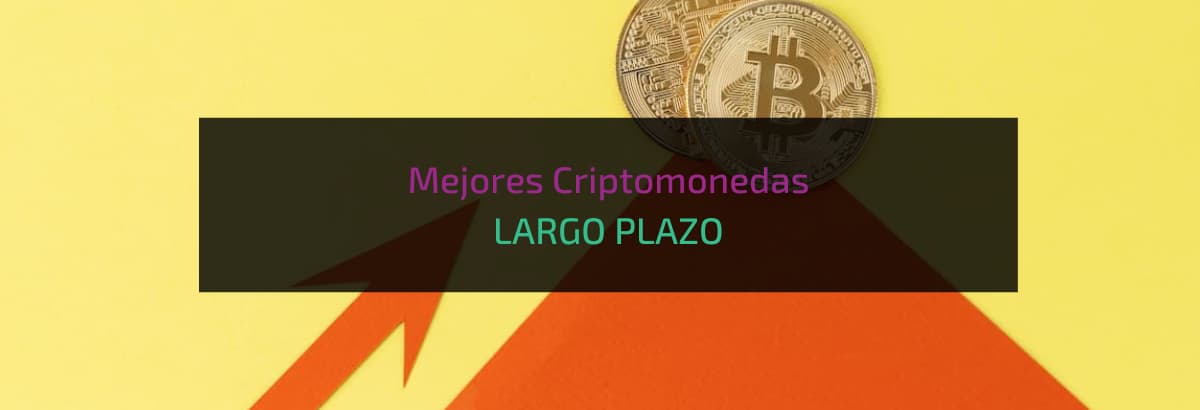 Mejores Criptomonedas LARGO PLAZO