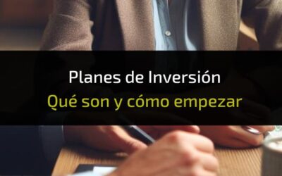 ¿Qué son los Planes de Inversión y Cómo Empezar? Ejemplos