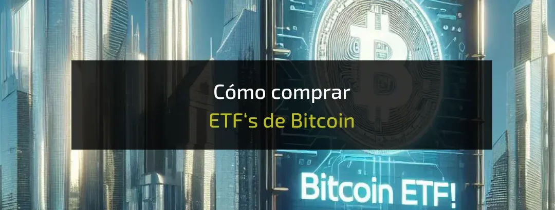 Cómo Comprar ETF’s de Bitcoin en 2024- Guía Completa