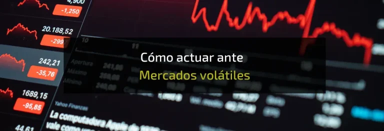 Cómo actuar ante Mercados volátiles