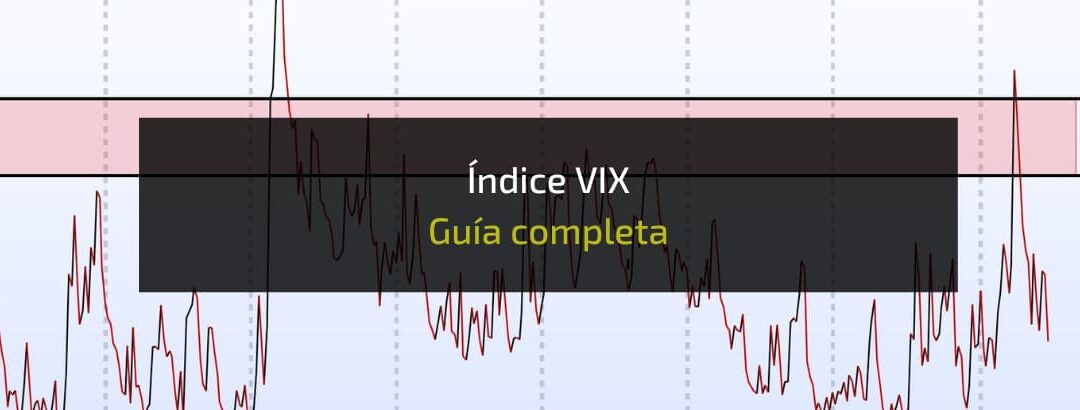 Índice VIX: qué es, cómo funciona y cómo interpretarlo