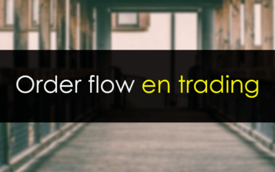 Order Flow o Flujo de órdenes en Trading