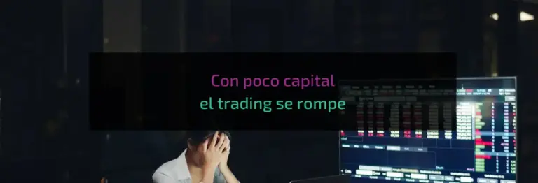 Con poco capital el trading se rompe