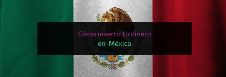 Cómo invertir tu dinero en México