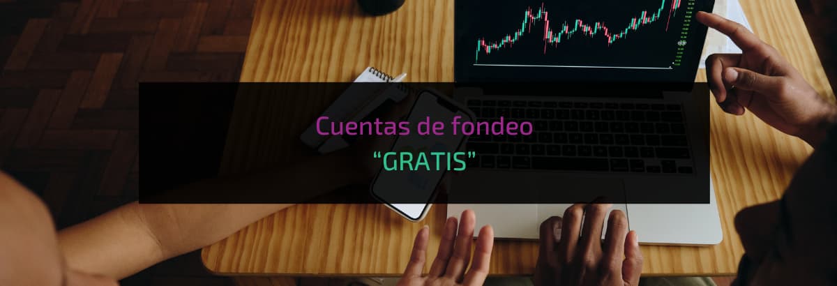 Cuentas de fondeo “GRATIS”