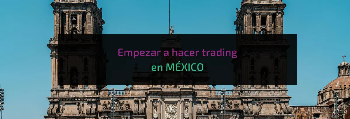 Empezar a hacer trading en MÉXICO